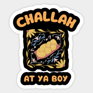 challah at ya boy Sticker
